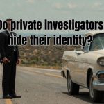a private investigator under hidden identity