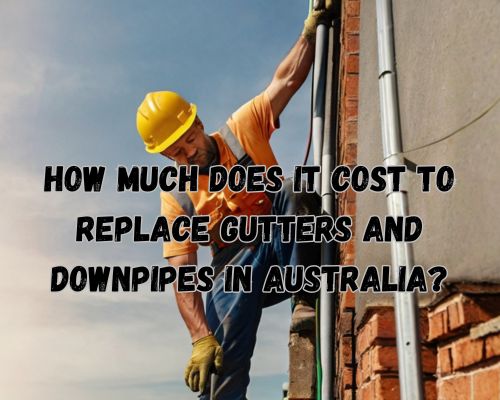 a roofer replacing gutters and downpipes