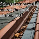 a roof in need of least maintenance