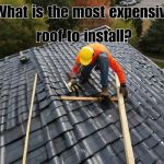 an expensive roof installation